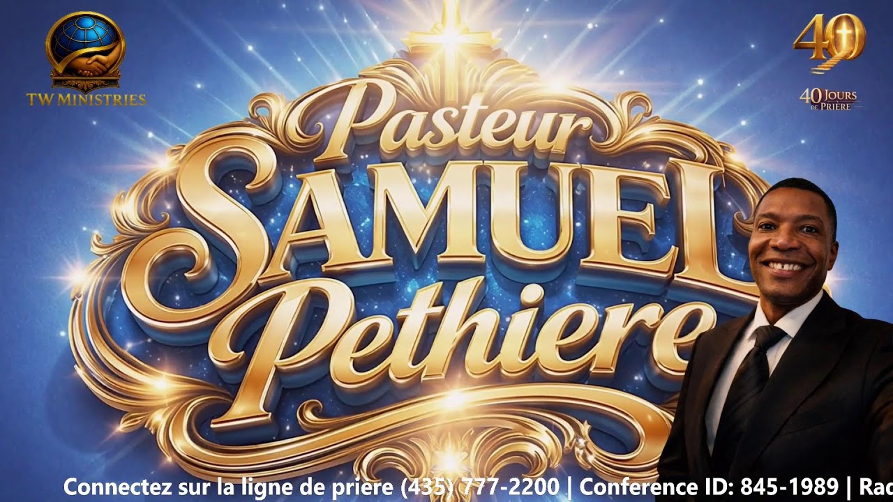 TWM,40 JOURS DE PRIERE, N'AYEZ PAS PEUR, DIEU EST TOUJOURS LE MEME/2/3/2026( PASTEUR SAMUEL PETHIERE