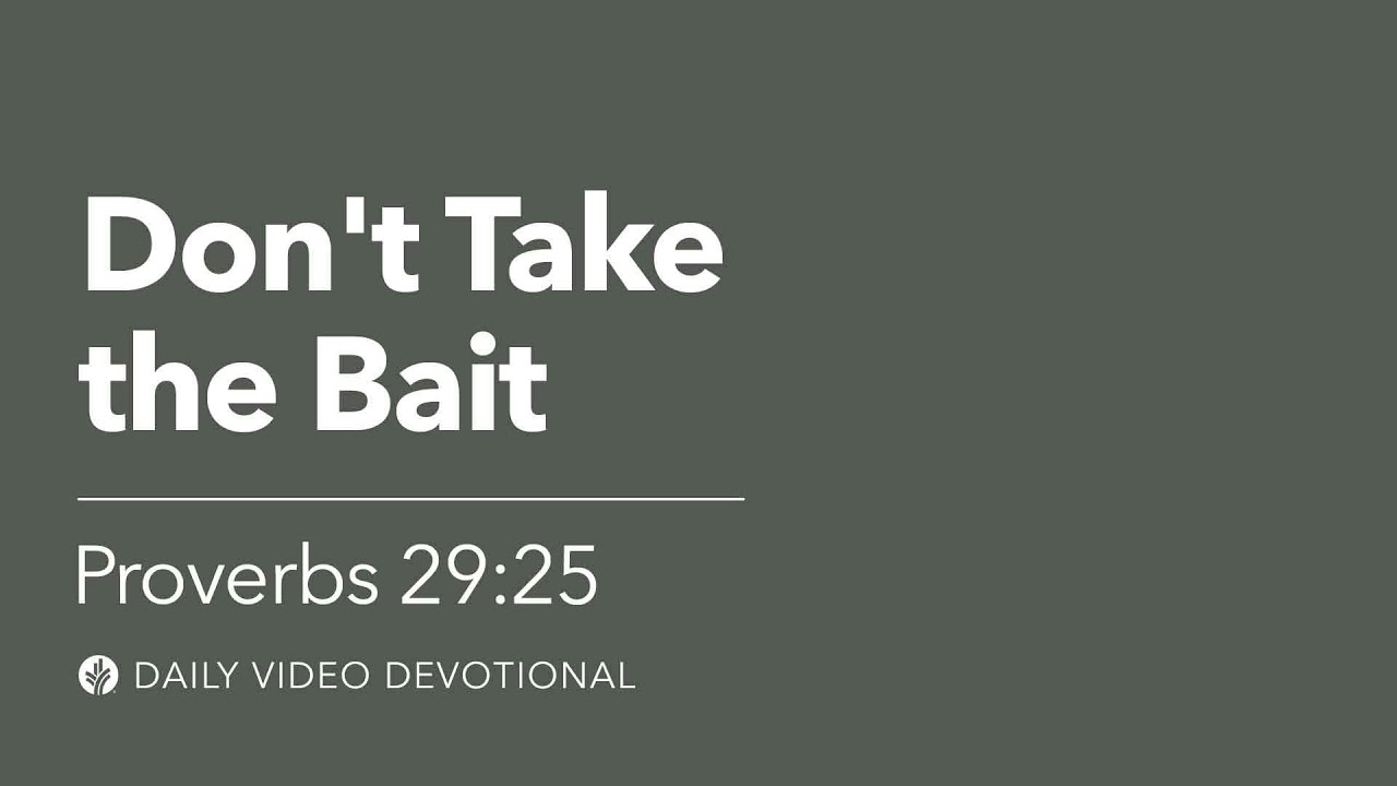 Don't Take the Bait | Proverbs 29:25 | Our Daily Bread Video Devotional
