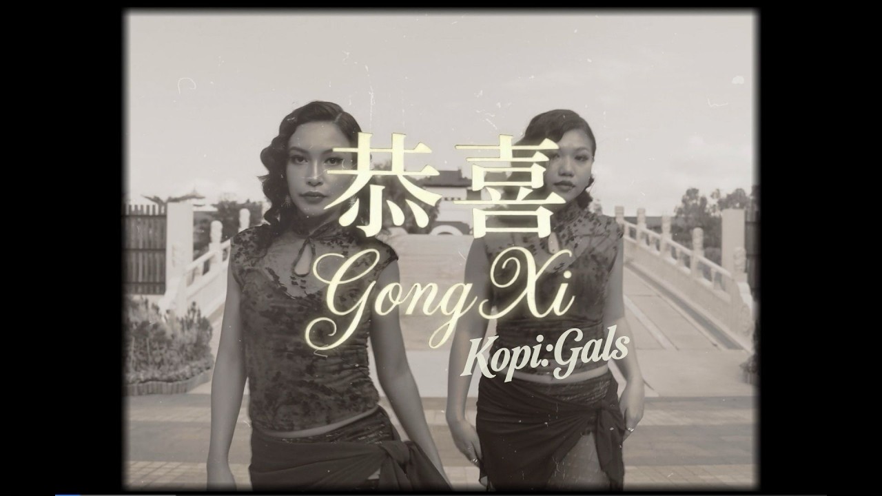 KOPI:GALS  - Gong Xi (Official Music Video)