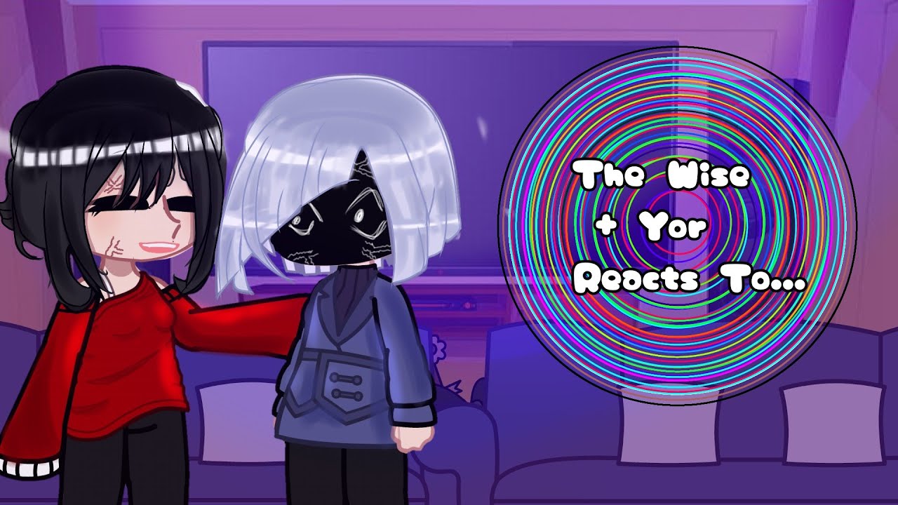 The Wise + Yor Reacts To Anya 3/3 || Gacha Nox || Spy X Family || GCRV || TodoSimPLE ||