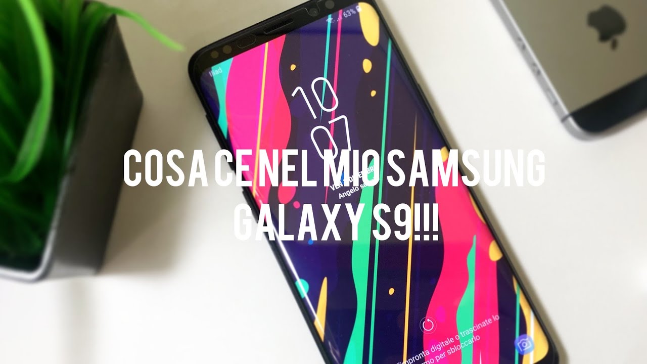 COSA C'È NEL MIO SAMSUNG GALAXY S9!!