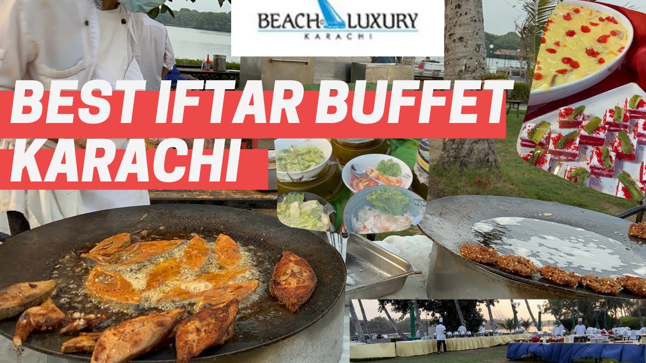 Beach Luxury Hotel Karachi Buffet Iftar Ramzan Best iftar Buffet Karachi Ramadan | Pakistani Indian
