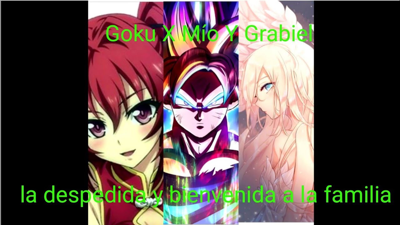 Goku x Mío Y Grabiel cap 1 - la despedida y bienvenida a la familia