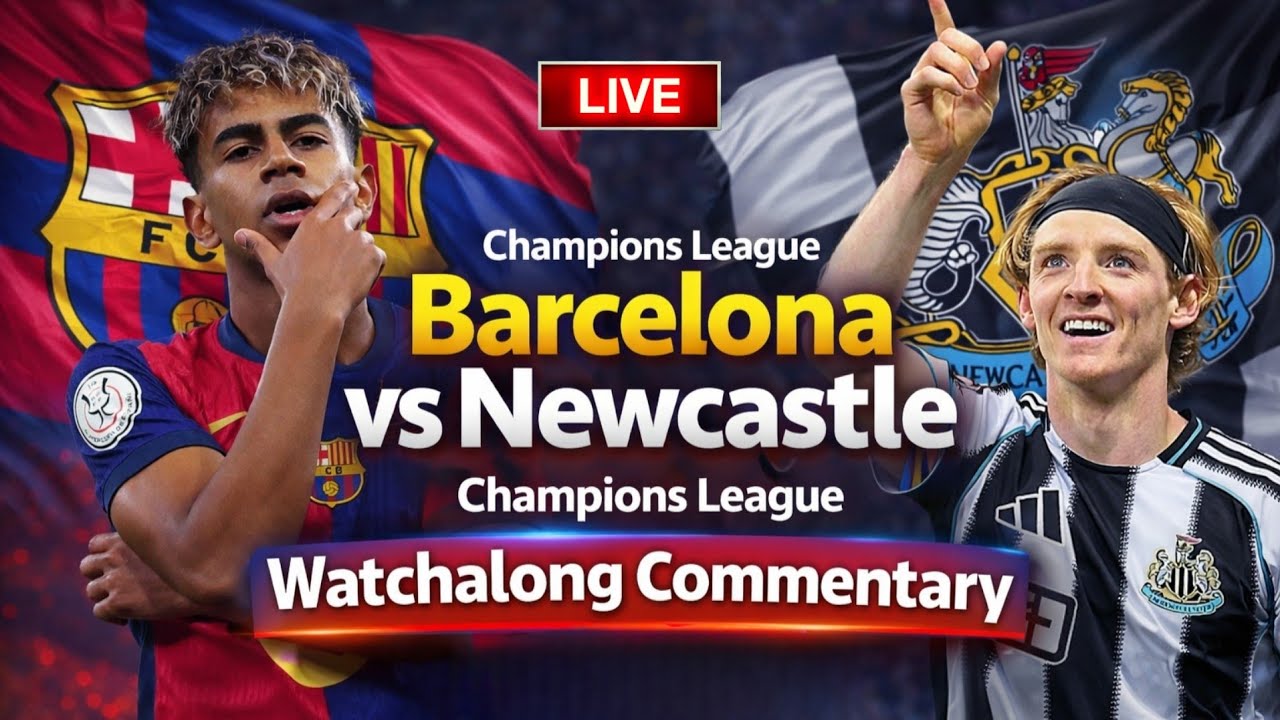 Barcelona vs Newcastle Live Champions League Leg 2 Watchalong Commentary & Scores
