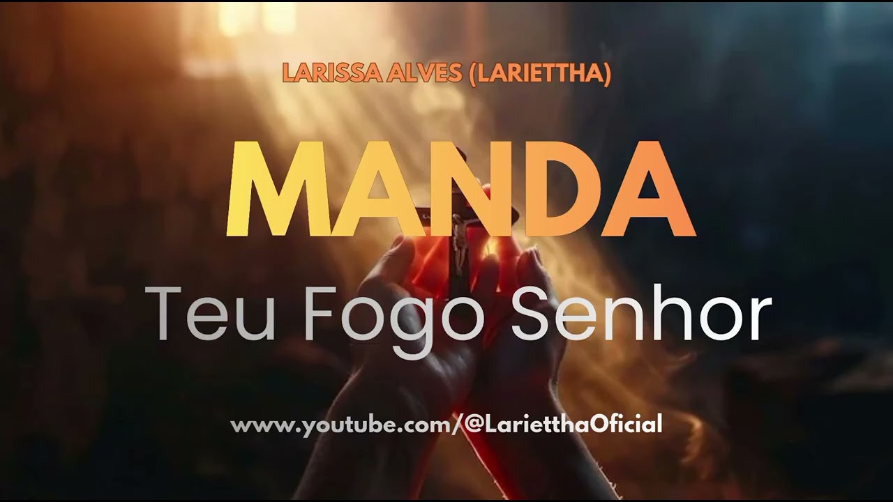 Manda Teu Fogo Senhor - Larissa Alves (Lariettha) [Álbum No Meio da Congregação]