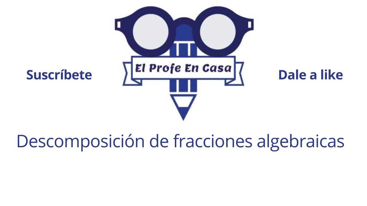 Descomposición de fracciones algebraicas
