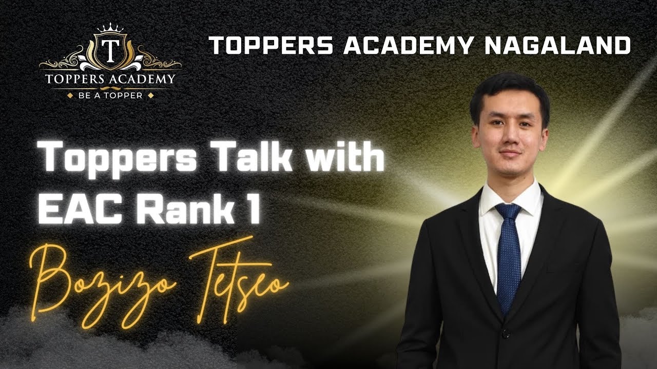 Toppers talk by EAC rank 1 (NPSC CSE 2025) Mr.Bozizo Tetseo 