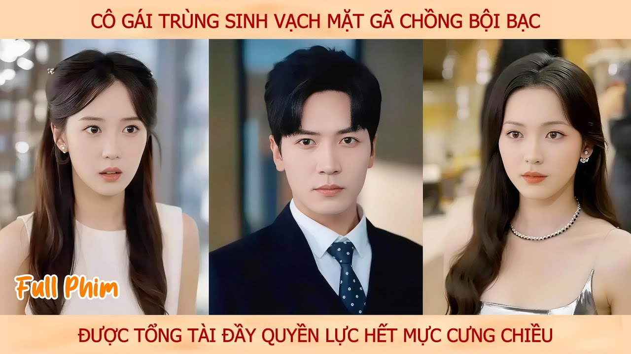 Cô giá Trùng sinh vạch mặt gã chồng bội bạc, được Tổng Tài đầy quyền lực hết mực cưng chiều