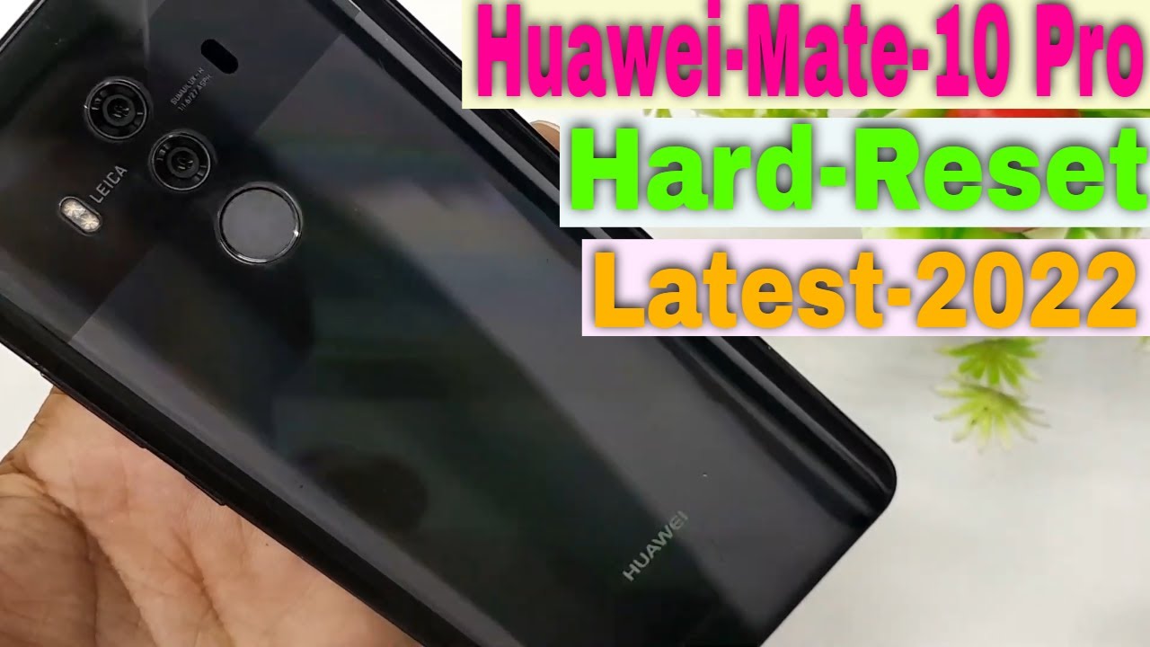 how to hard reset huawei mate 10 pro