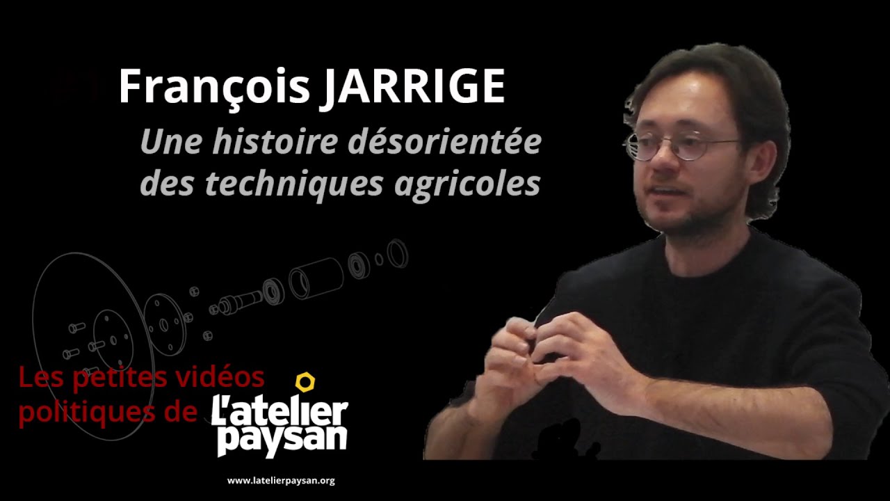Fran&ccedil;ois JARRIGE - Une histoire d&eacute;sorient&eacute;e des techniques agricoles