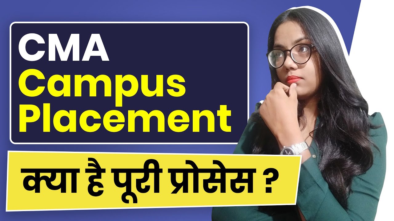 All About CMA Campus Placement: CMA Campus Placement Process in Detail