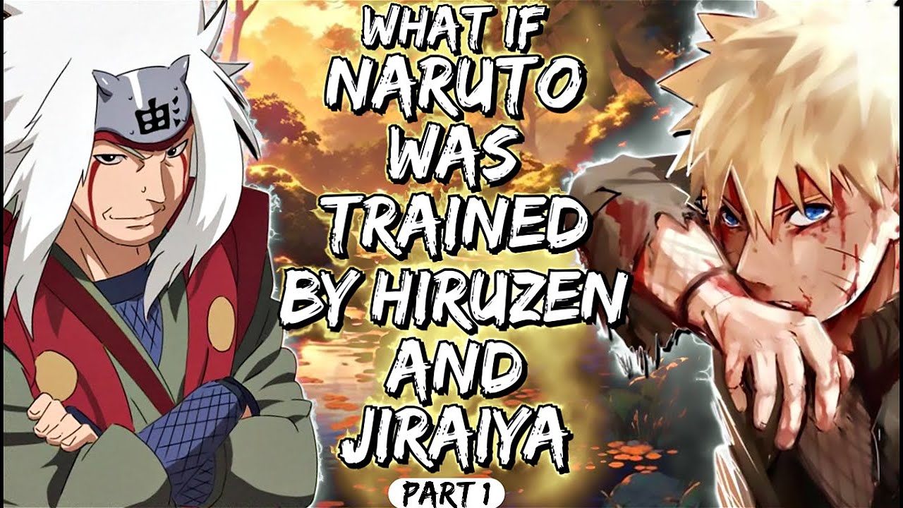 What If Naruto Was Trained By Hiruzen And Jiraiya Part 1