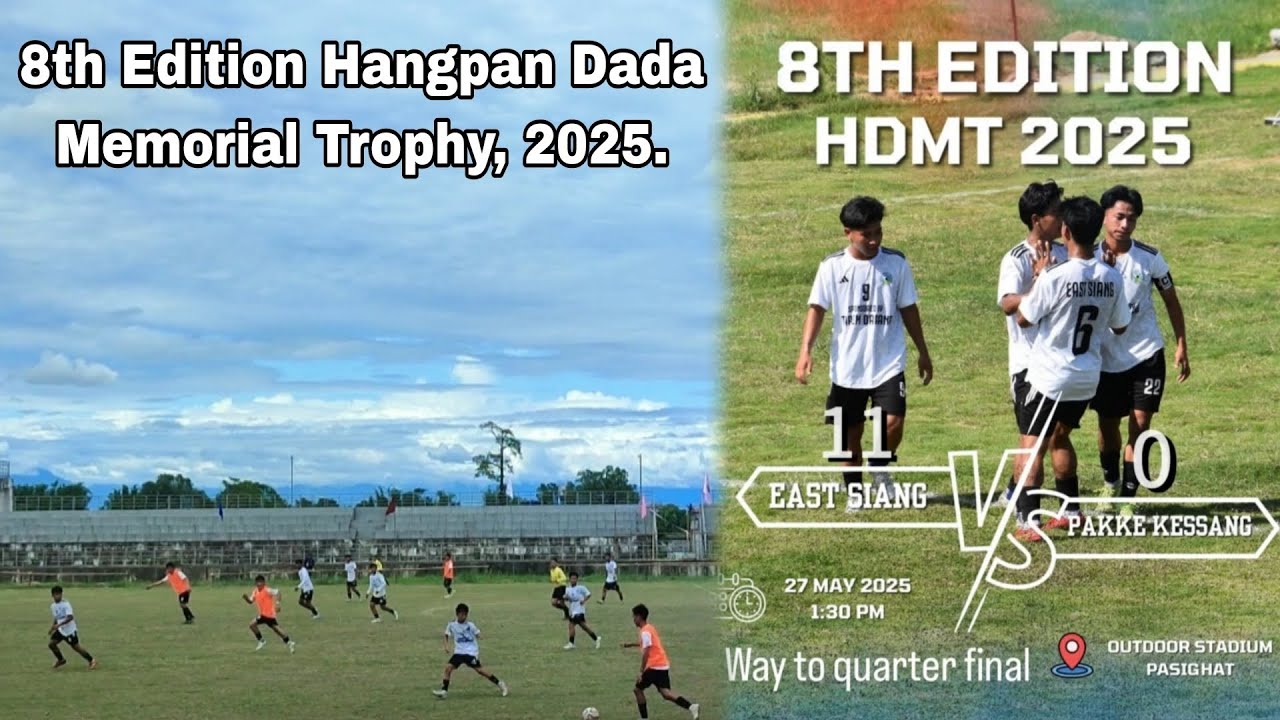 East Siang Vs Pakke Kessang|8th Edition Hangpan Dada Memorial Trophy, 2025|Pasighat, 27th May 2025.