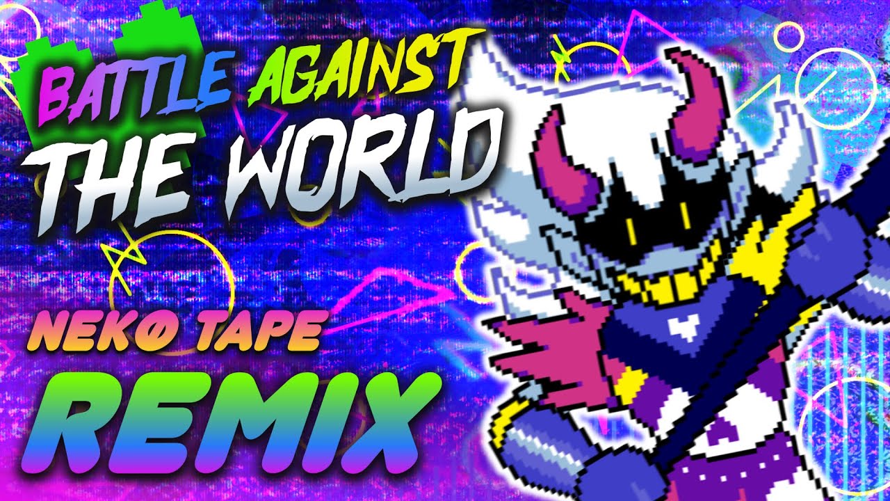 BATTLE AGAINST THE WORLD - Deltarune Chapter Rewritten  -【Nekø Tape Remix】