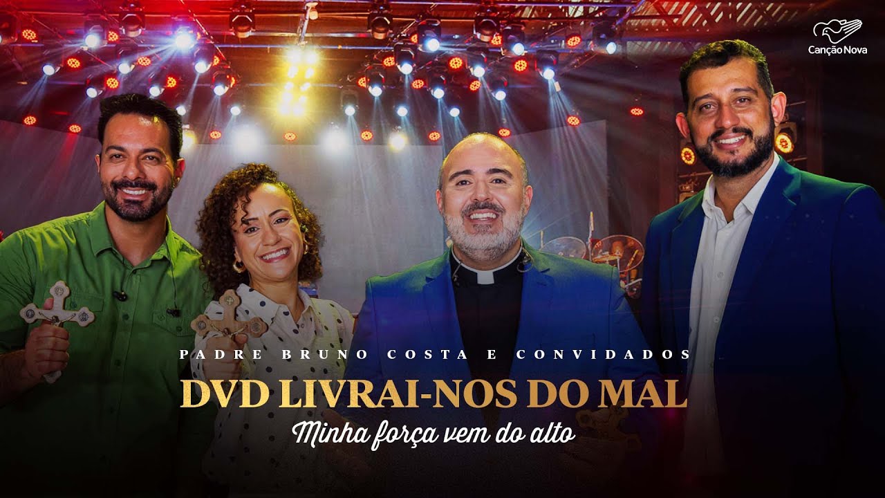 Padre Bruno Costa e convidados | DVD Livrai-nos do Mal | Minha Força Vem do Alto