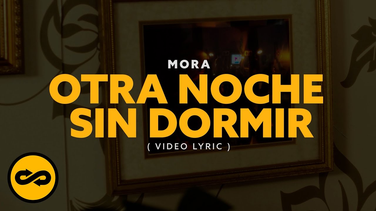 Mora - OTRA NOCHE SIN DORMIR (Video Lyrics)