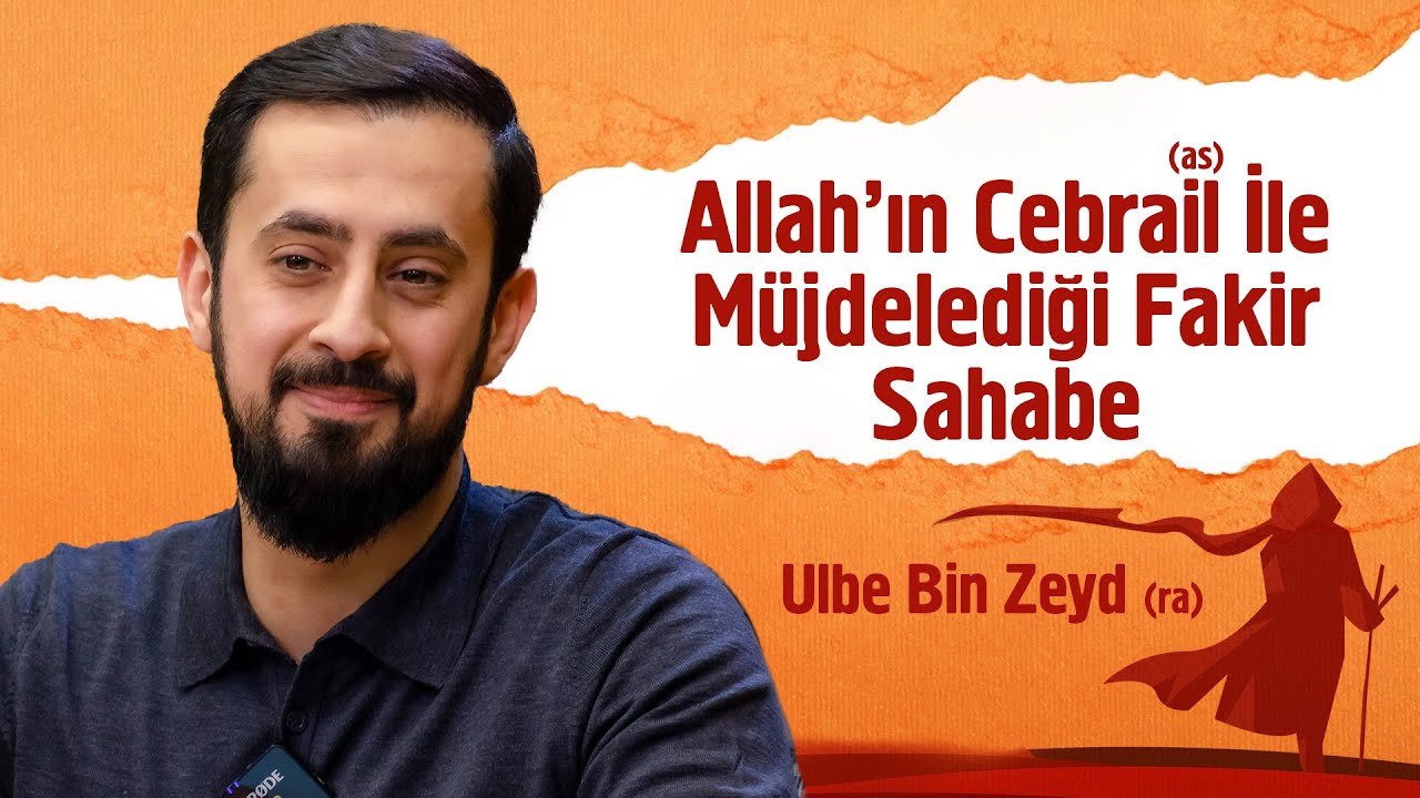 Allah'ın Cebrail (as) İle Teb&uuml;k Seferinde M&uuml;jdelediği Fakir Sahabe - Ulbe Bin Zeyd | Mehmet Yıldız