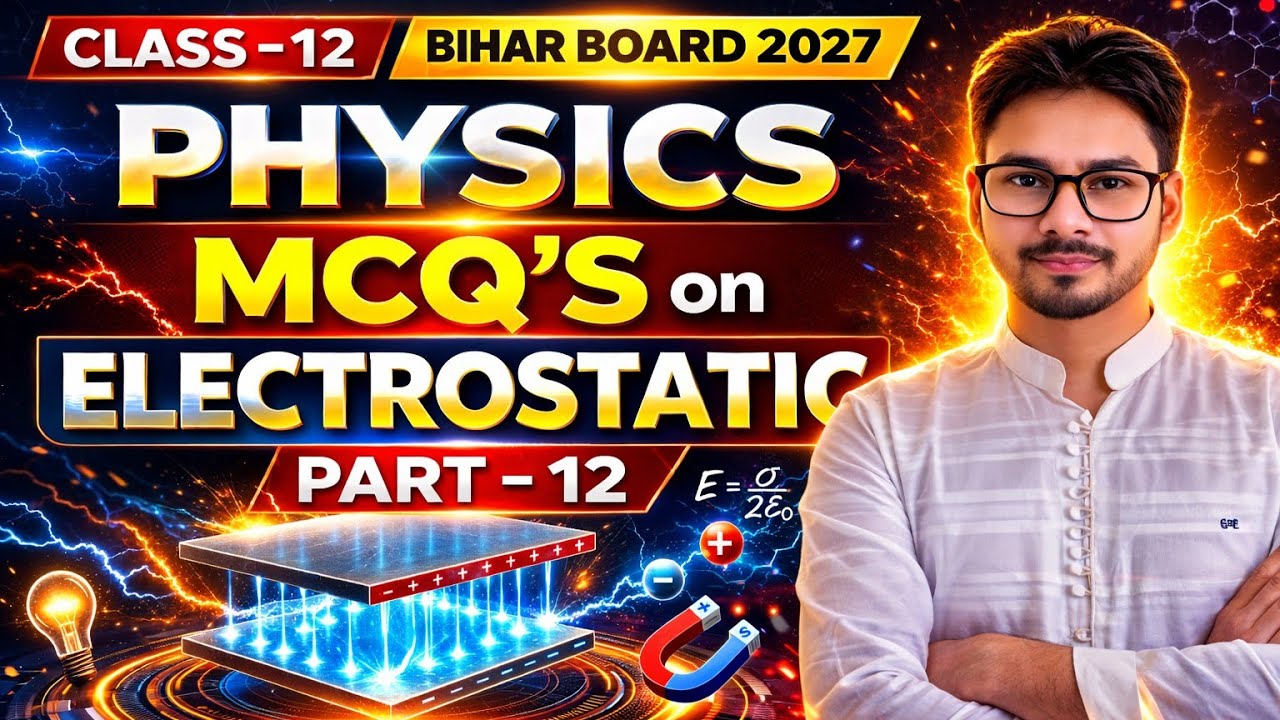 PHYSICS MCQ’s on ELECTROSTATIC | Class 12 Bihar Board 2027 | Part-12 | By Akhilesh Sir