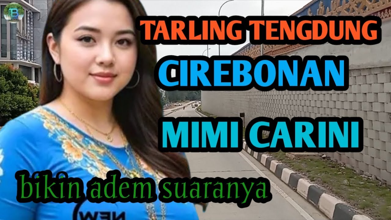 TARLINHG TENGDUNG CIREBONAN_TURU BARENG MIMI CARINI BIKIM ADEM SUARANYA @toyobringin3238