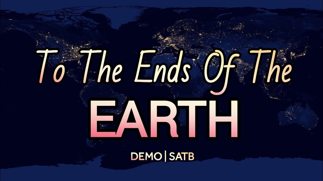 To The Ends Of The Earth | DEMO | SATB | Song Offering