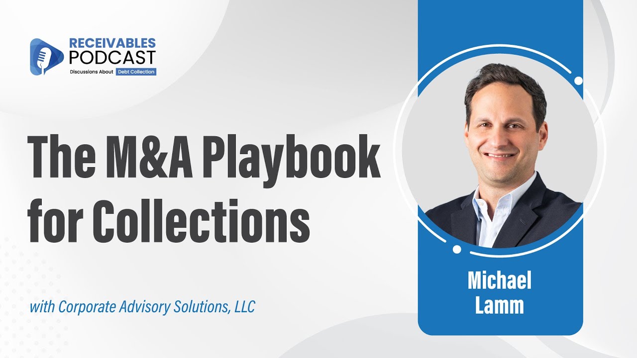 Mergers and Acquisitions in Collections | Michael Lamm of Corporate Advisory Solutions | Ep. 253