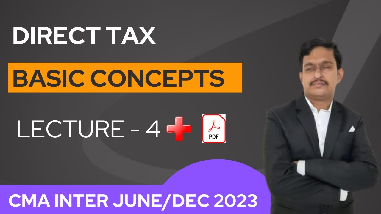 DIRECT TAX | BASIC CONCEPTS IN ENGLISH | LECTURE 4 + PDF NOTES | CMA | CA | CS