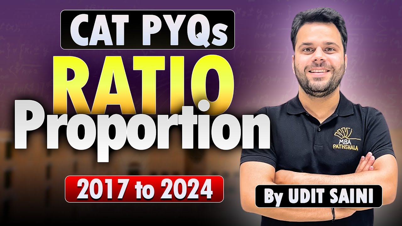 CAT Previous Year Questions 2017 to 2024 | Ratio Proportion Variations | Udit Sir | MBA Pathshala