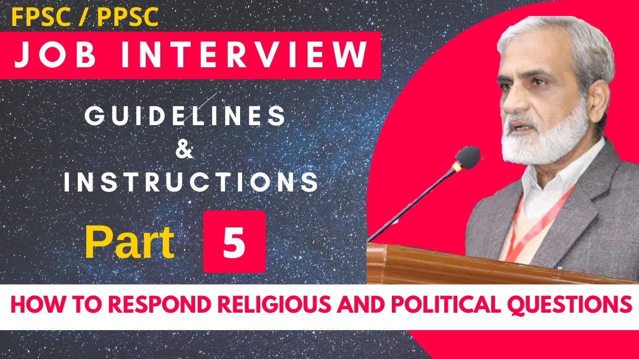 FPSC, PPSC Interview Guidelines and Tips, Part 5 | How to Respond Religious and Political Q?