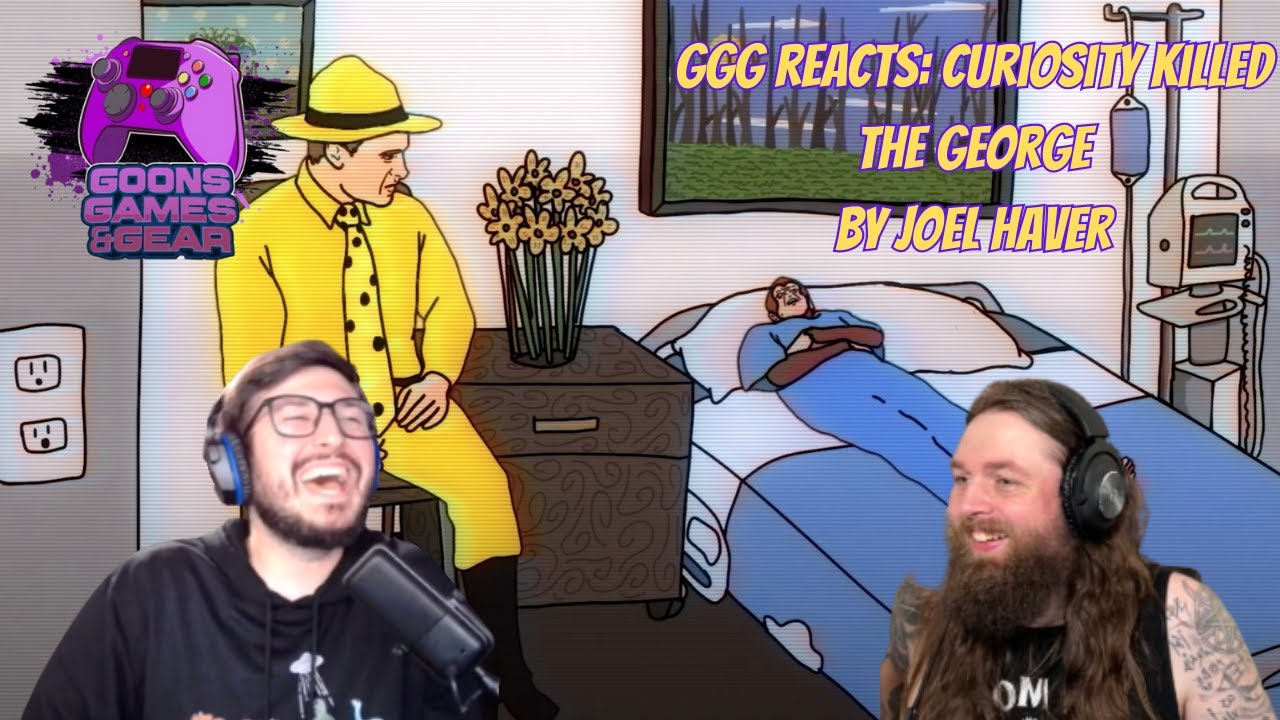 GGG Reacts: Curiosity Killed The George @Joel-Haver