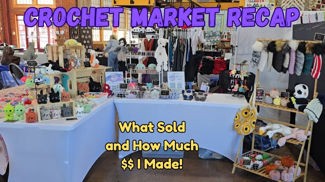 Crochet Market Recap! - What Sold and How Much Money I Made! Will I do this market again?