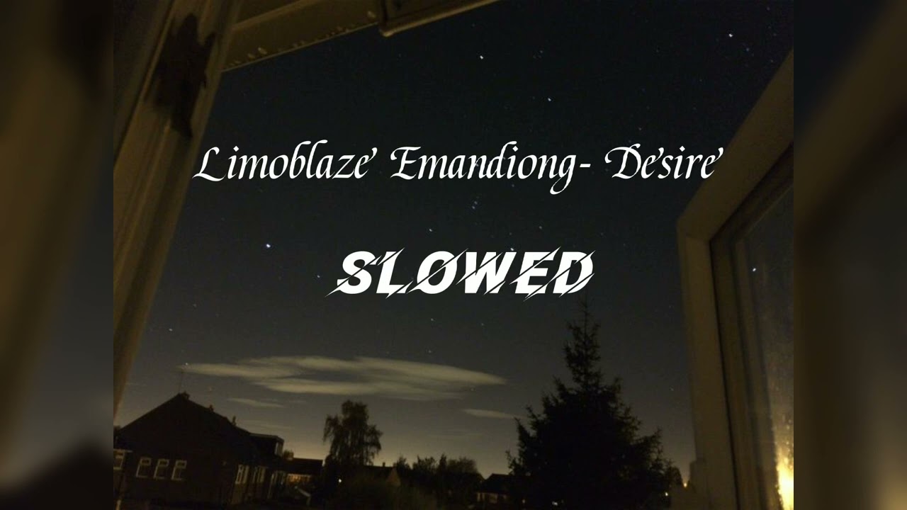 Desire by Limoblize , Emandiong(slowed)