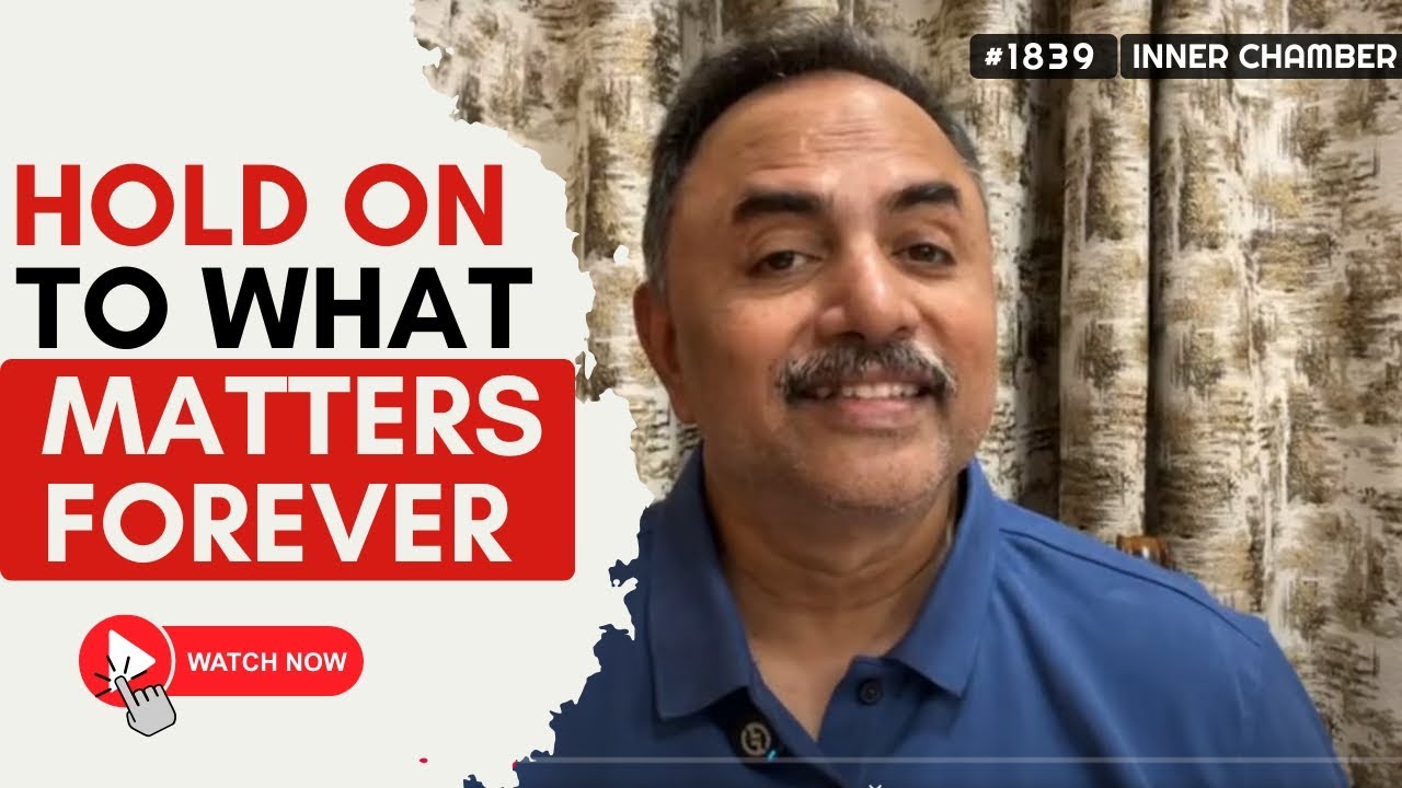 HOLD ON TO WHAT MATTERS FOREVER ||   Inner Chamber ||  March 29, 2025