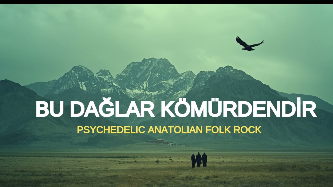 Bu Dağlar Kömürdendir | Psychedelic Anatolian Folk Rock