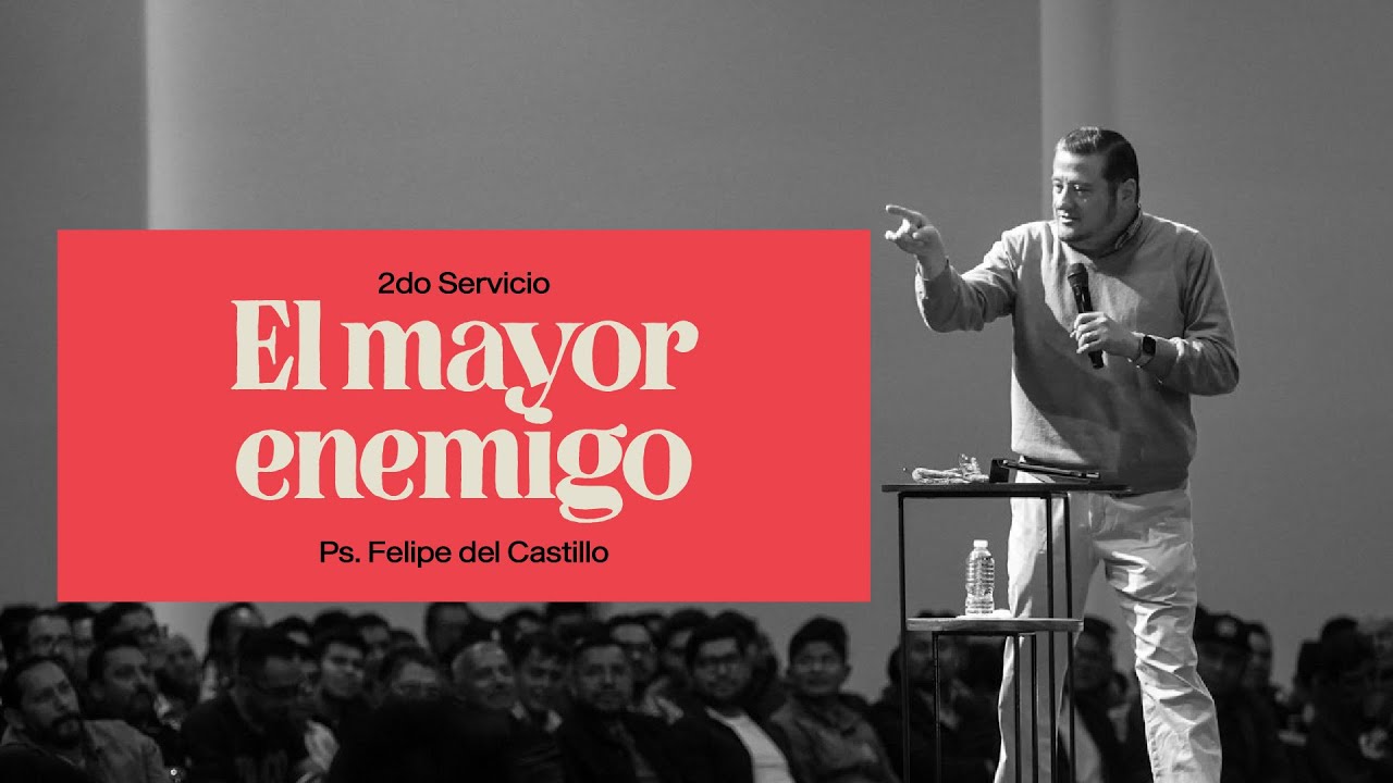 El Mayor Enemigo | Felipe del Castillo | Servicio 2