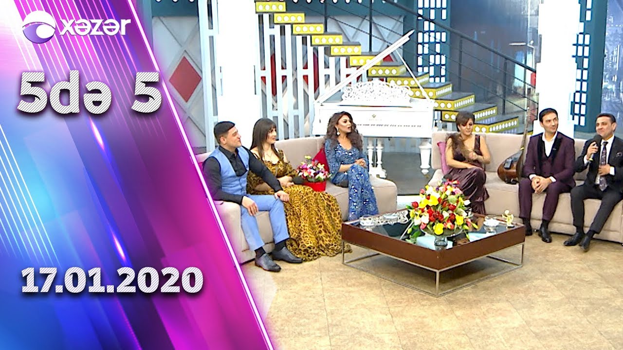 5də5 -Türkan Vəlizadə, Sahib İbrahimov, Zenfira İbrahimova, Burhan, Gülanə, Aşıq Əziz    17.01.2020