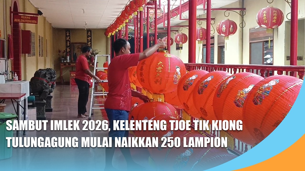 TULUNGAGUNG | Sambut Imlek 2026, Kelenteng Tjoe Tik Kiong Tulungagung Mulai Naikkan 250 Lampion