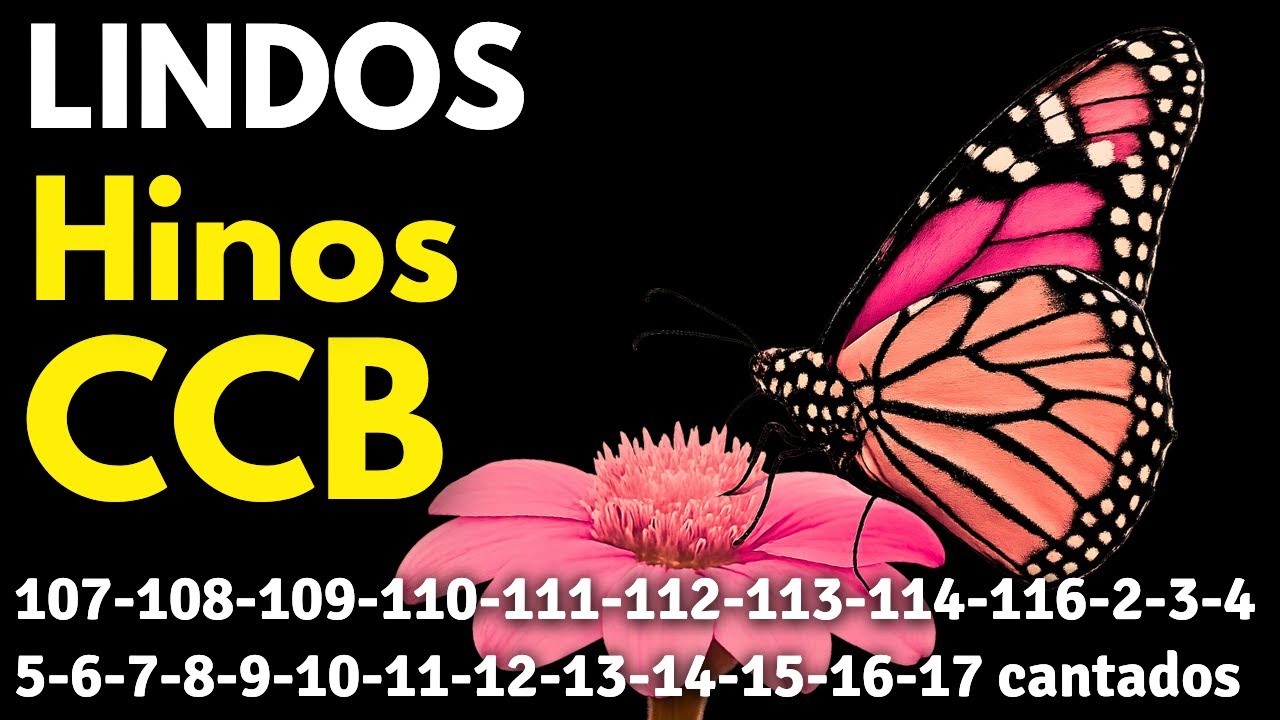 HINOS CCB 107-108-109-110-111-112-113-114-116-2-3-4-5-6-7-8-9-10-11-12-13-14-15-16-17 cantados