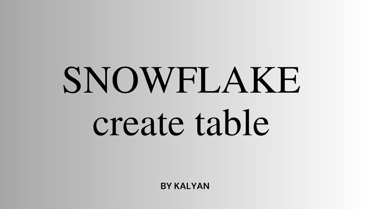 SNOWFLAKE -CREATE TABLE