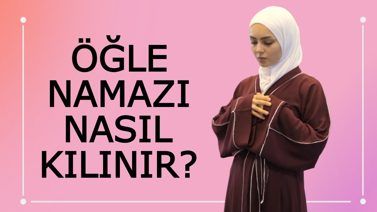Öğle namazı nasıl kılınır? Kadınlar için • Uygulamalı video 
