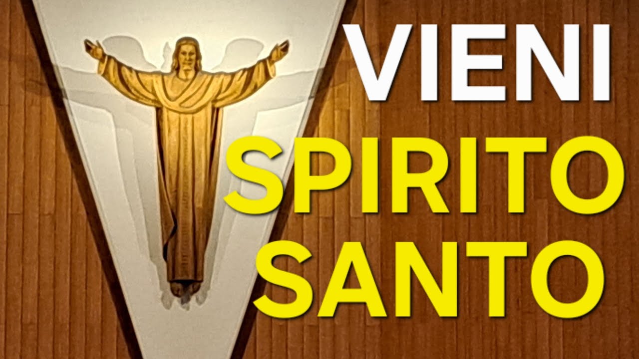 VIENI SPIRITO SANTO!