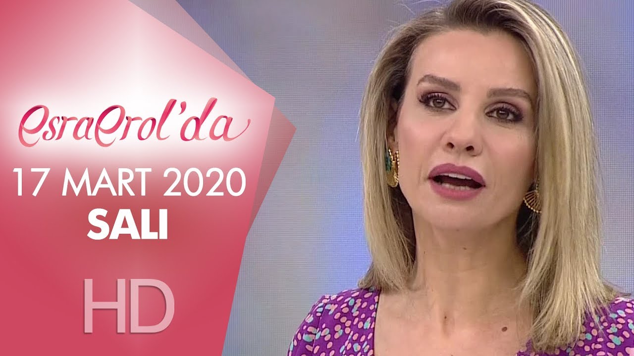Esra Erol'da 17 Mart 2020 | Salı