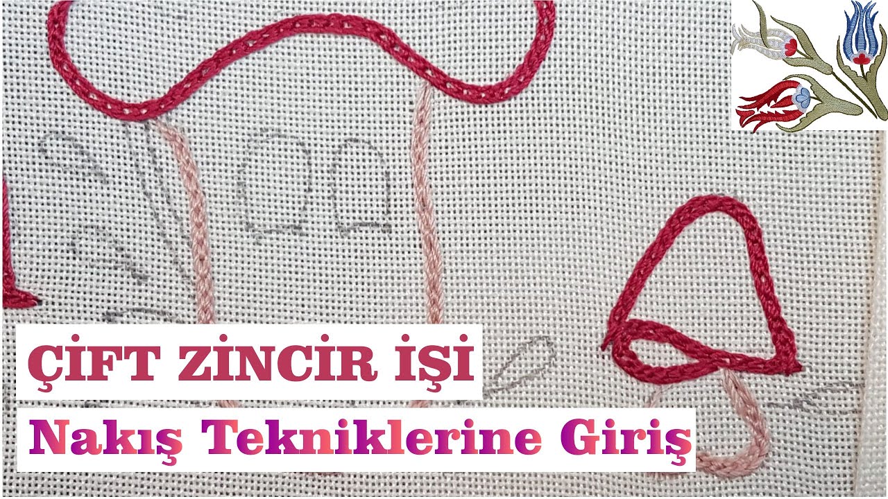 ÇİFT ZİNCİR İŞİ - Basit Nakış Teknikleri-07 Nakış öğreniyorum