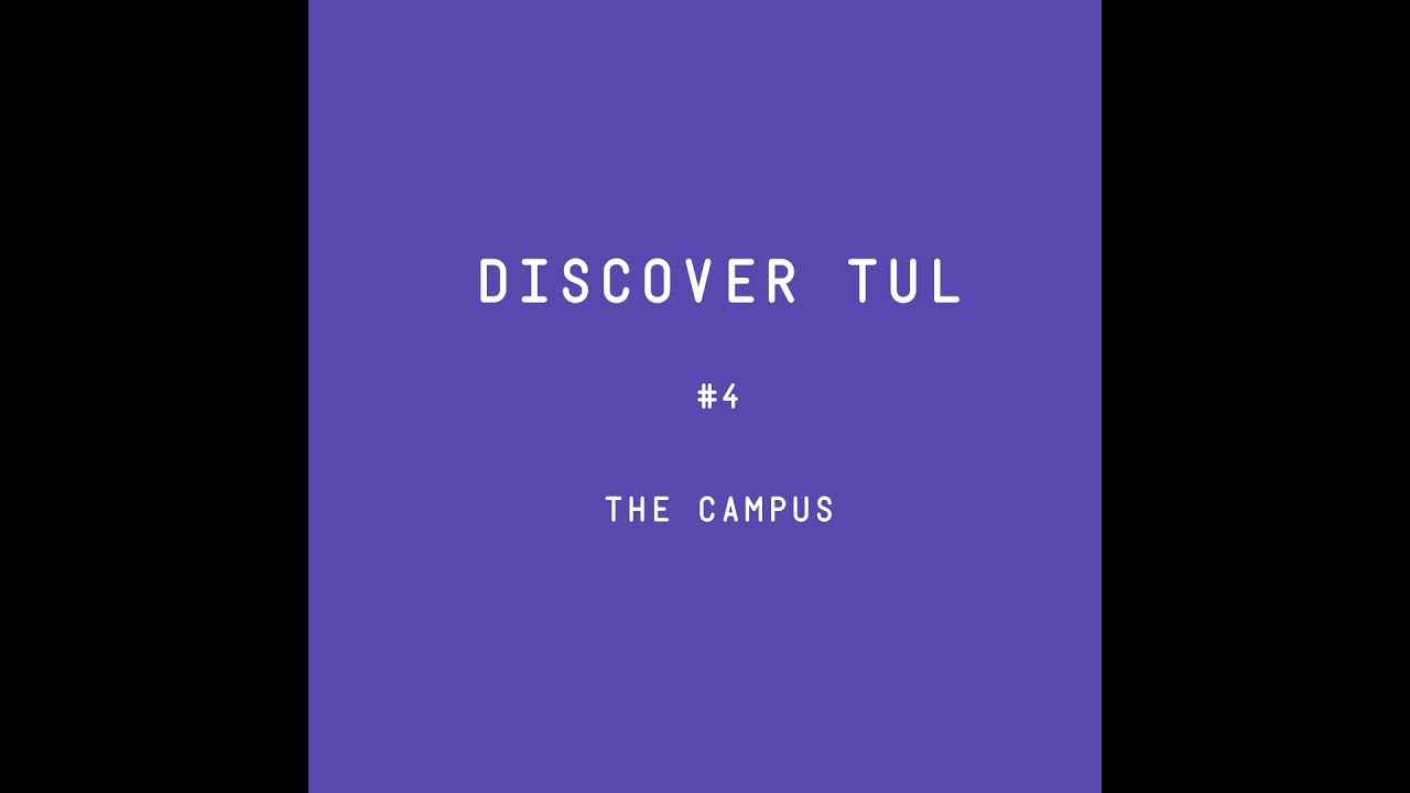 Discover TUL: The Campus