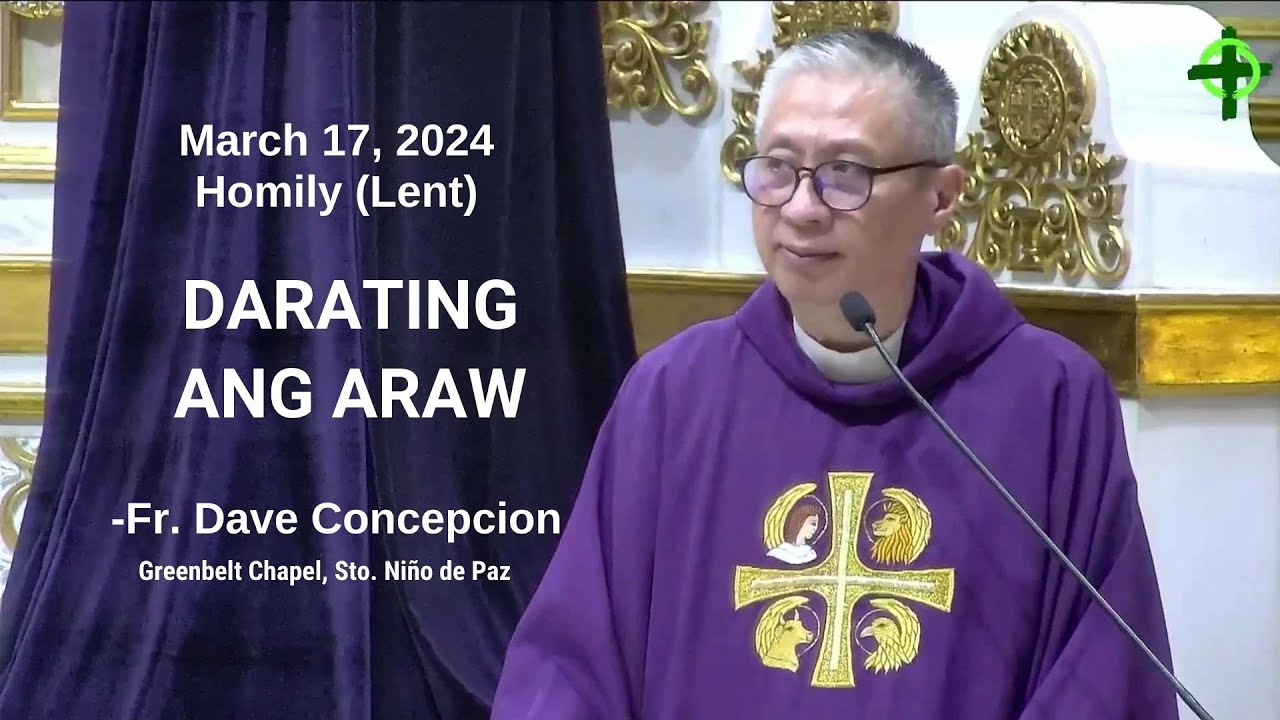 DARATING ANG ARAW - Homily by Fr. Dave Concepcion on Mar. 17, 2024