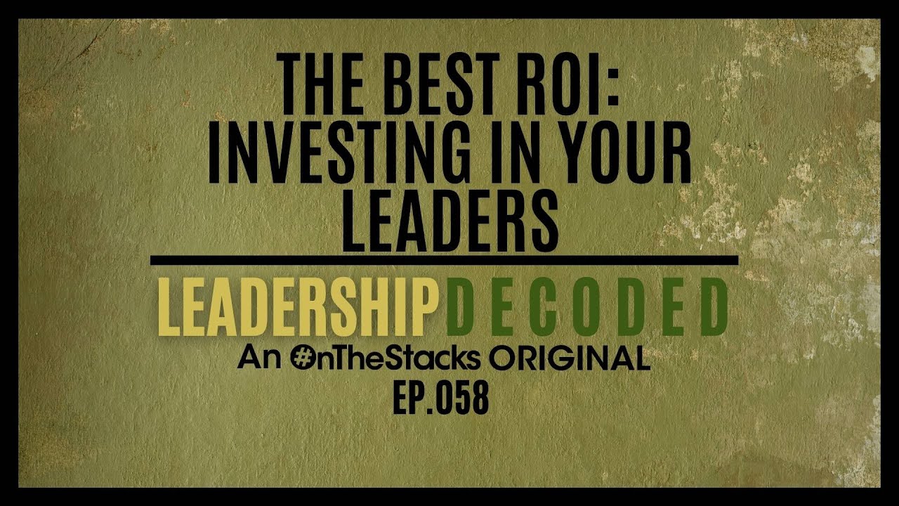 The Best ROI: Investing in Your Leaders | Ep.058