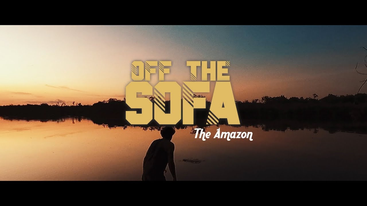 Off the Sofa AMAZONAS Teil 1 SURVIVAL Expedition durch den gef&auml;hrlichsten Dschungel der Welt
