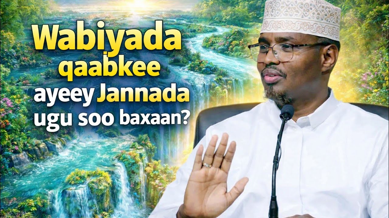 wabiyada janada iyo qaabka ay uga soo baxaan sh xassaan 