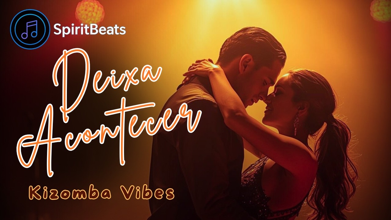 Kizomba Para Deixar Acontecer 💞 Sentir e Dançar | SpiritBeats