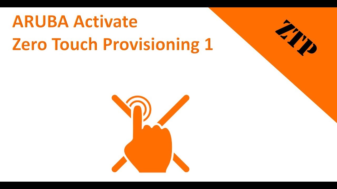 HPE Aruba Networks Activate Zero Touch Provisioning 1