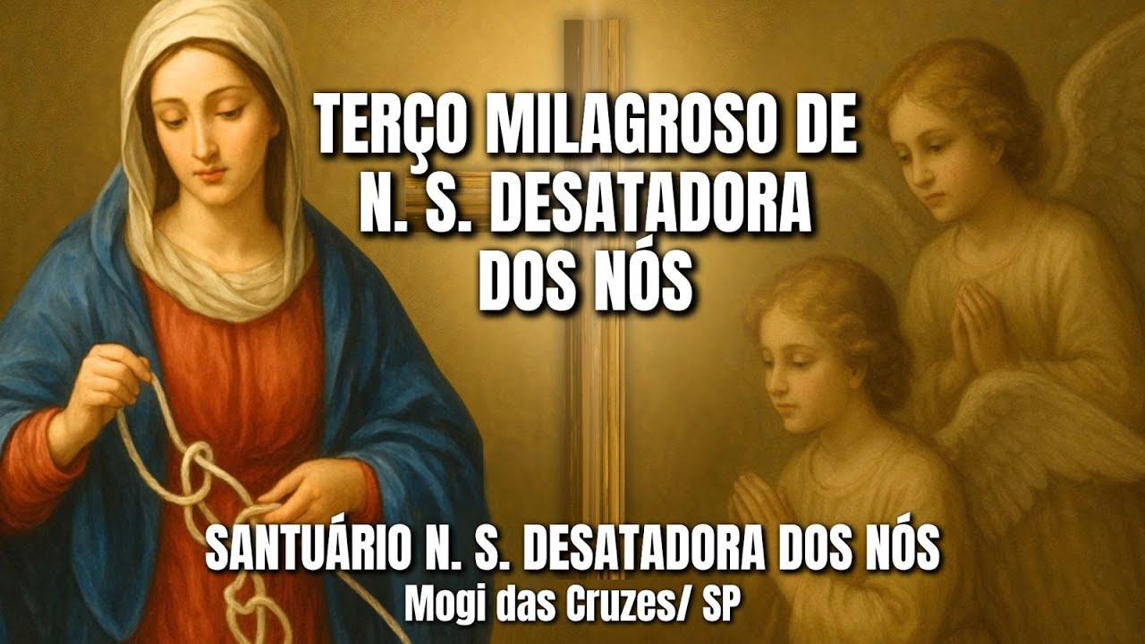 TERÇO MILAGROSO DE NOSSA SENHORA DESATADORA DOS NÓS - 06/02/2026